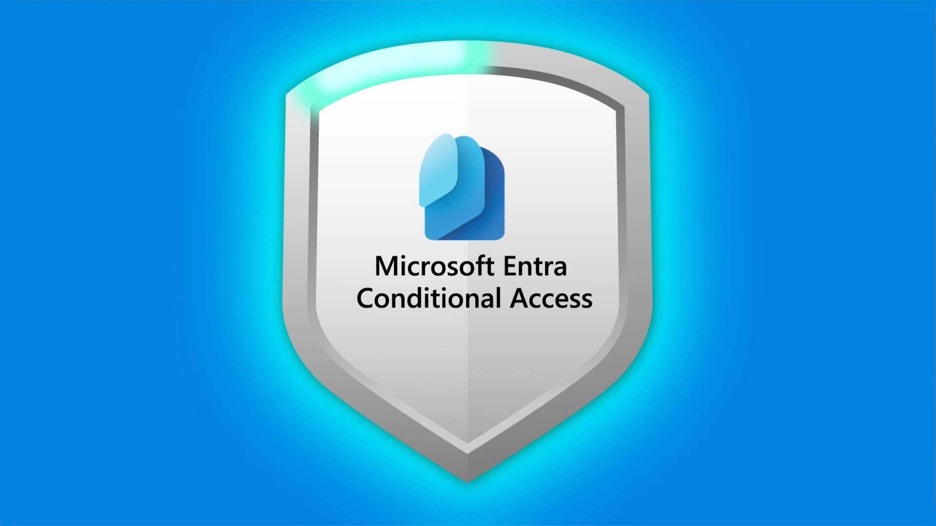 Microsoft Entra Conditional Access: Policy Configuration Guide